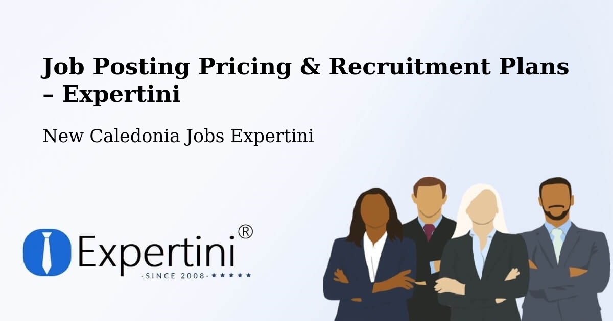 Job Posting Pricing & Recruitment Plans – Enghoué - Enghoué, New Caledonia Jobs Expertini